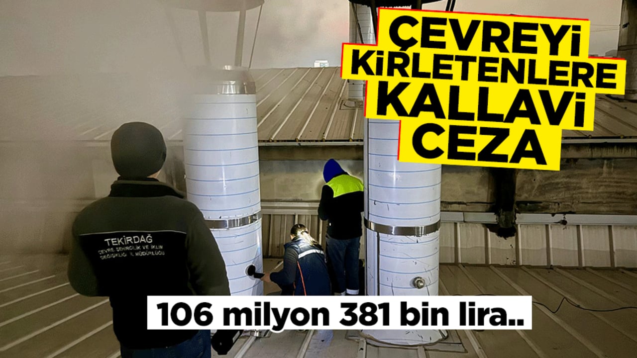 Ergene Havzası'nda çevreyi kirletenlere kallavi ceza