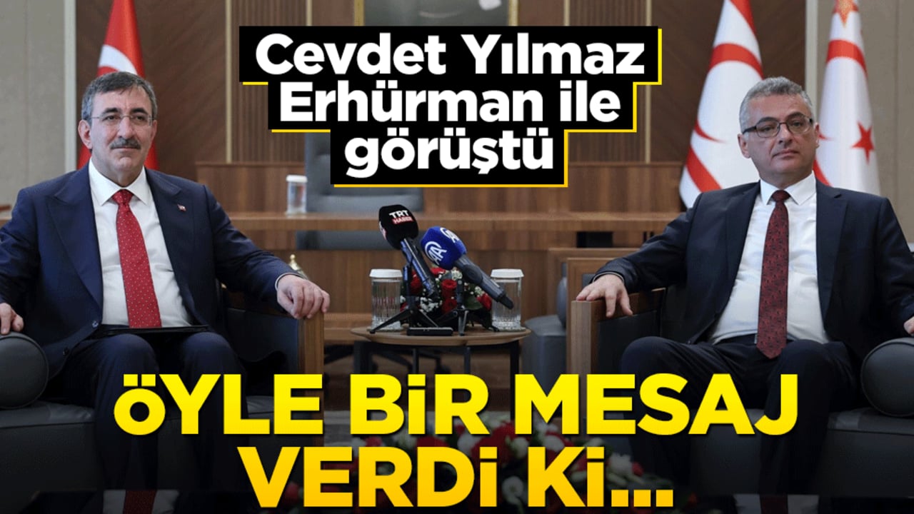Erhürman ile görüşen Cevdet Yılmaz öyle bir mesaj verdi ki...