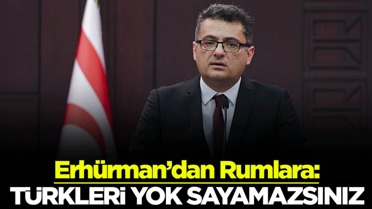 Erhürman’dan Rumlara: Türkleri yok sayamazsınız