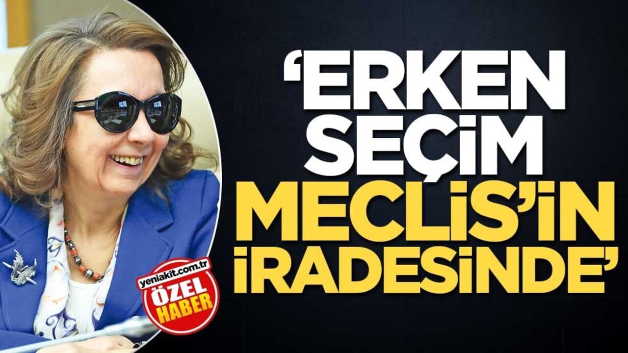 ‘Erken seçim Meclis’in iradesinde’