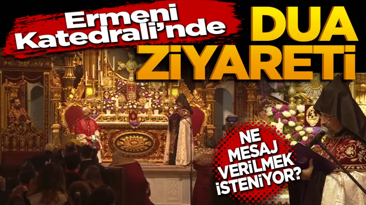 Ermeni Katedrali’nde "Dua Ziyareti": Ne Mesaj Verilmek İsteniyor?