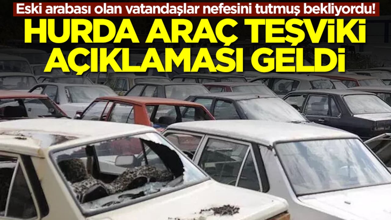 Eski arabası olan vatandaşlar nefesini tutmuş bekliyordu! Ve hurda teşviki açıklaması geldi