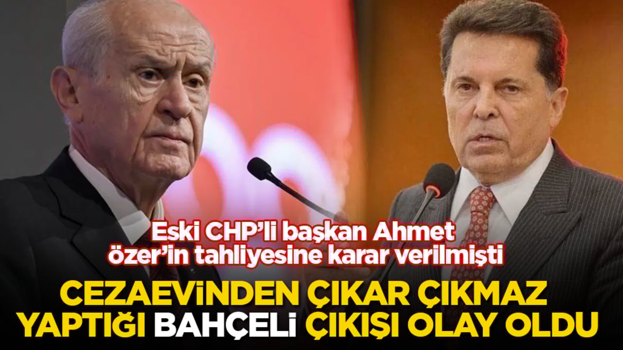 Eski CHP’li başkan Ahmet Özer’in tahliyesine karar verilmişti! Cezaevinden çıkar çıkmaz yaptığı Bahçeli çıkışı olay oldu