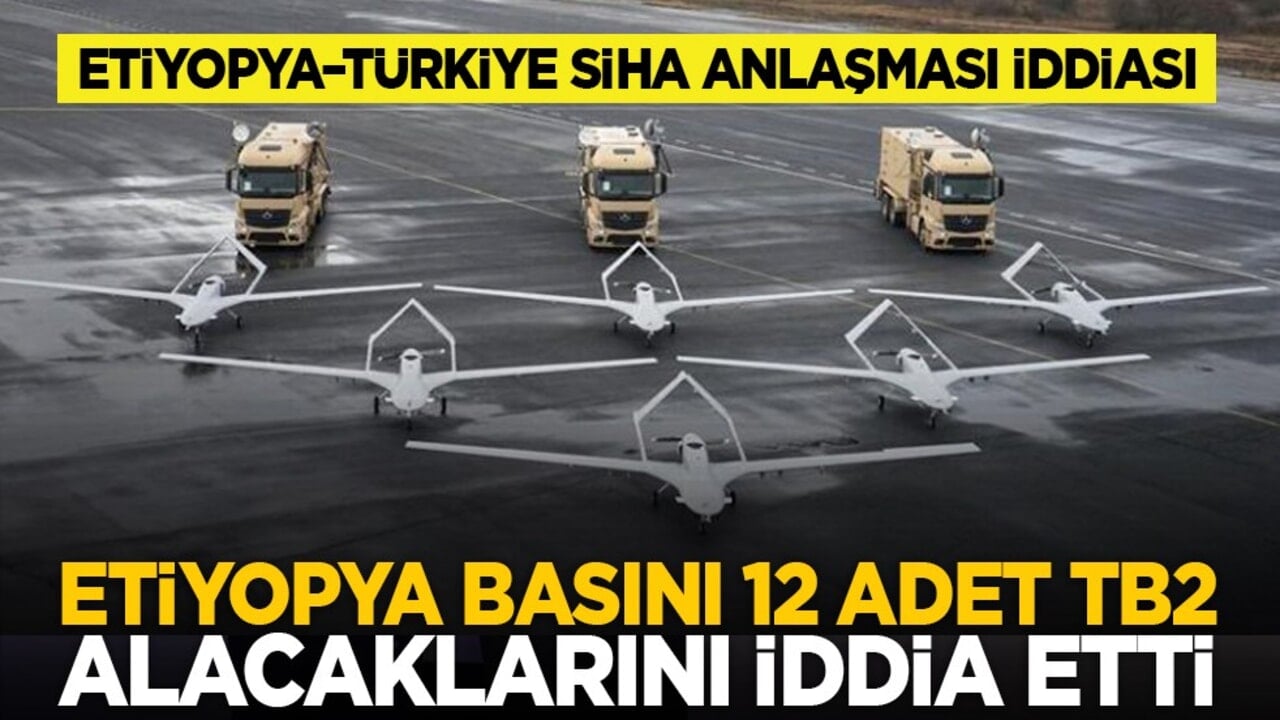 Etiyopya–Türkiye SİHA anlaşması iddiası: Etiyopya basını, 12 adet TB2 alacaklarını iddia etti