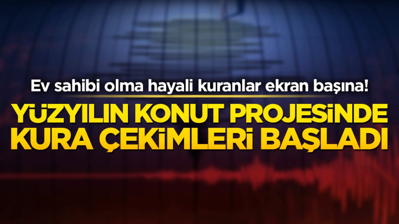 Ev sahibi olma hayali kuranlar ekran başına! Yüzyılın konut projesinde kura çekimleri başladı