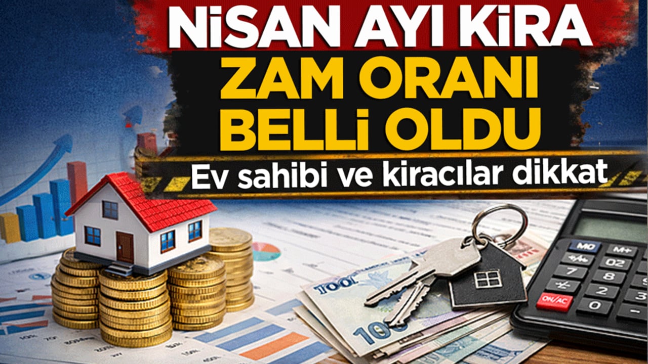 Ev sahibi ve kiracılar dikkat! Nisan ayı kira zam oranı belli oldu