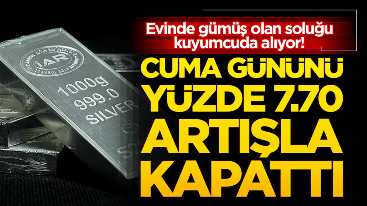Evinde gümüş olan soluğu kuyumcuda alıyor! Cuma gününü yüzde 7.70 artışla kapattı