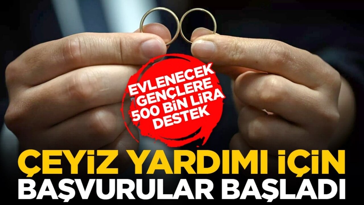 Evlenecek gençlere 500 bin lira destek: Çeyiz yardımı için başvurular başladı