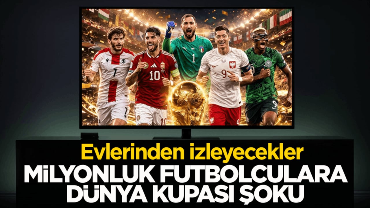 Evlerinden izleyecekler! Milyonluk futbolculara dünya kupası şoku