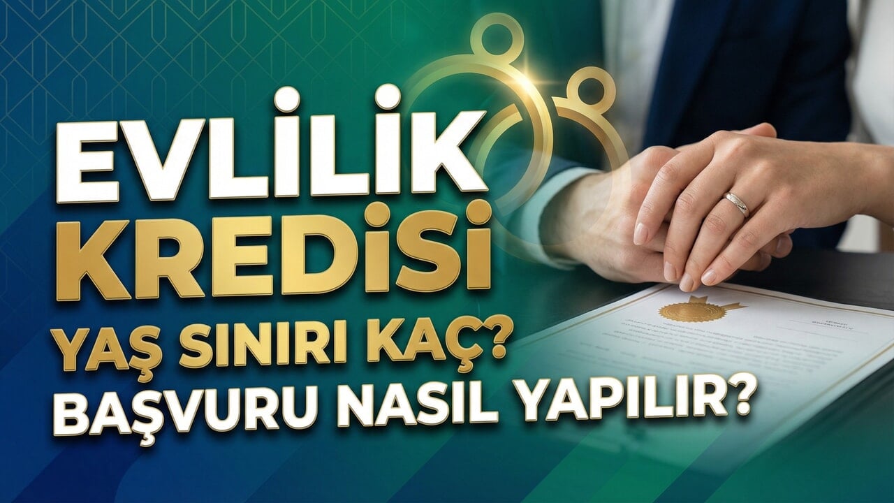 Evlilik Kredisi Yaş Sınırı Nedir, Başvuru Nasıl Yapılır?