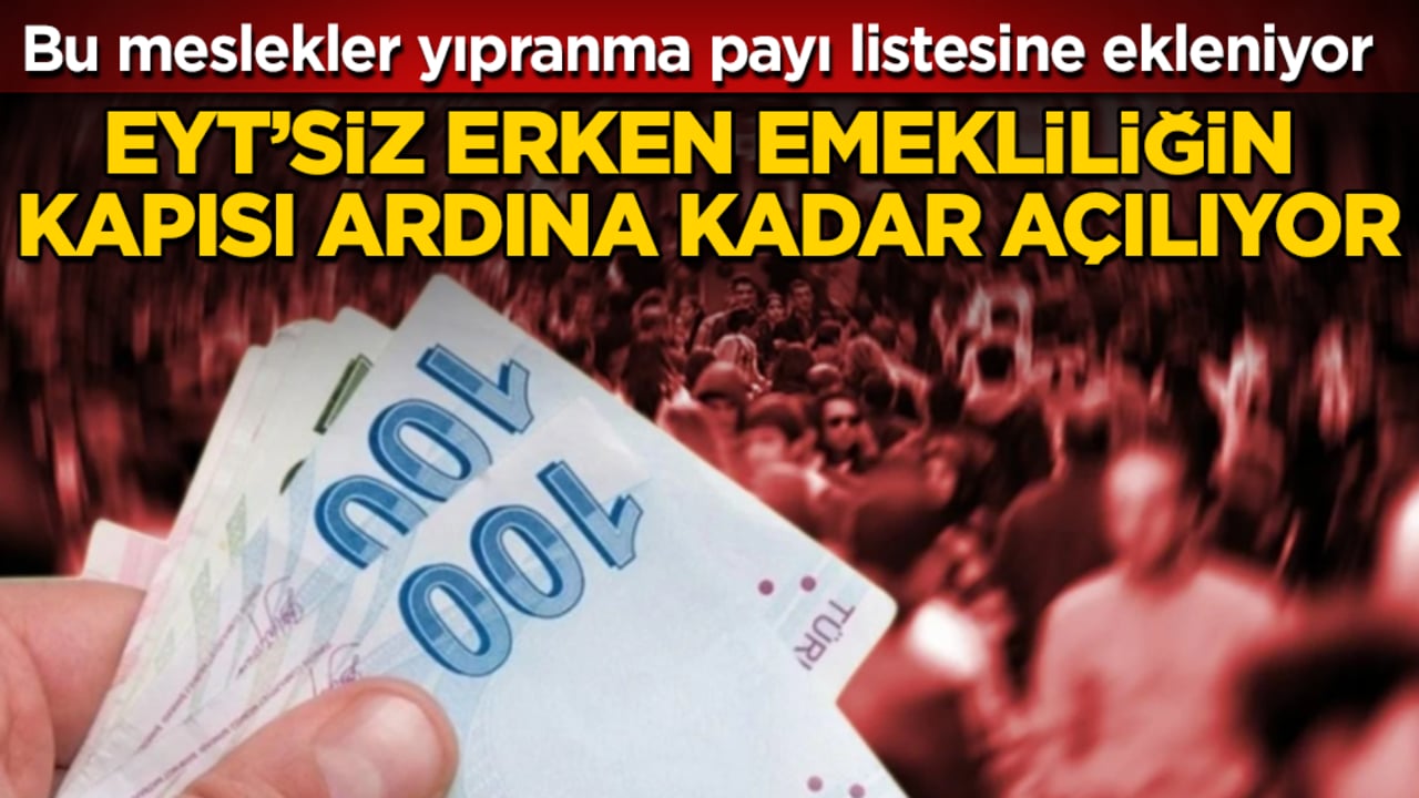 EYT’siz erken emekliliğin kapısı ardına kadar açılıyor: Bu meslekler yıpranma payı listesine ekleniyor