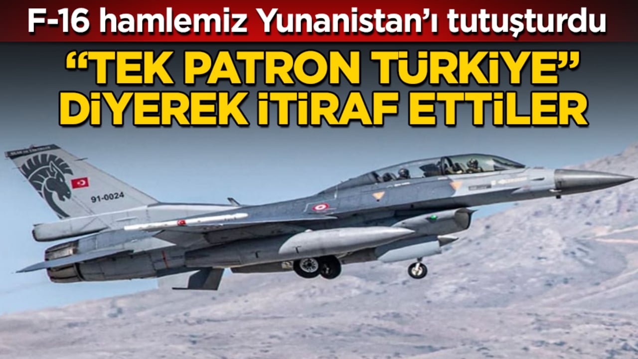 F-16 hamlemiz Yunanistan’ı tutuşturdu: "Tek patron Türkiye" diyerek itiraf ettiler