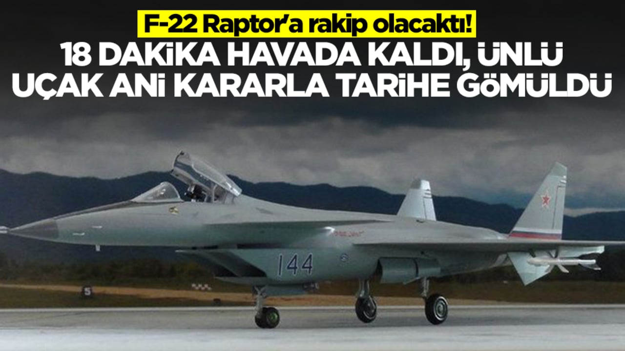 F-22 Raptor'a rakip olacaktı: 18 dakika havada kaldı, ünlü savaş uçağı tarihe gömüldü