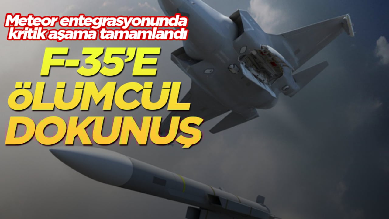 F-35’e ölümcül dokunuş! Meteor entegrasyonunda kritik aşama tamamlandı