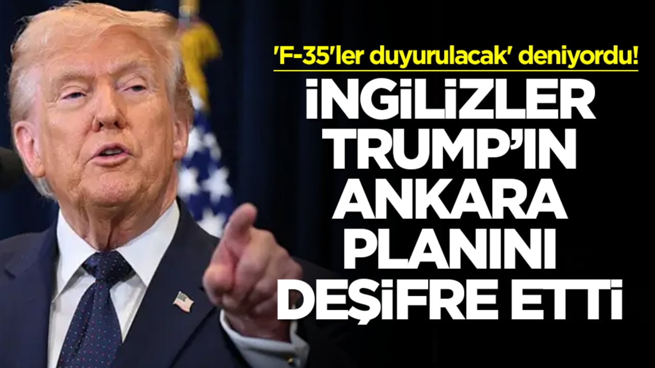 'F-35'ler duyurulacak' deniyordu! İngilizler Trump'ın Ankara planını deşifre etti