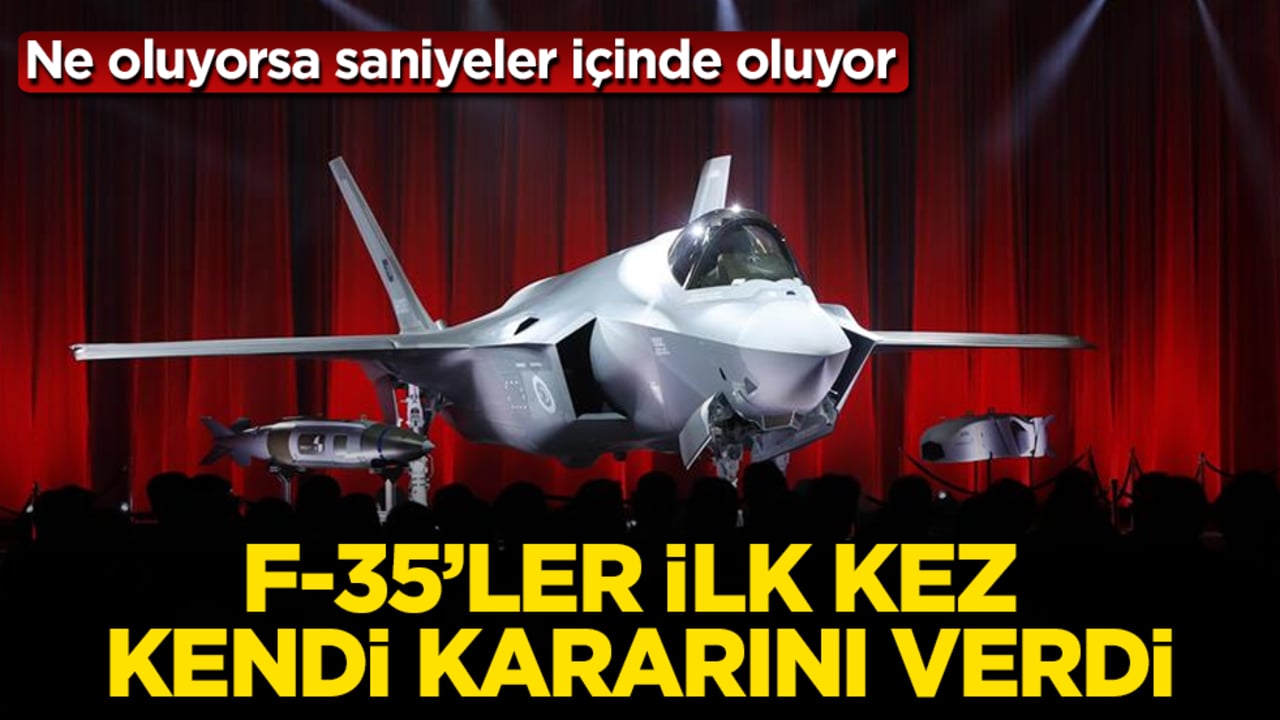 F-35’ler ilk kez kendi kararını verdi! Ne oluyorsa saniyeler içinde oluyor
