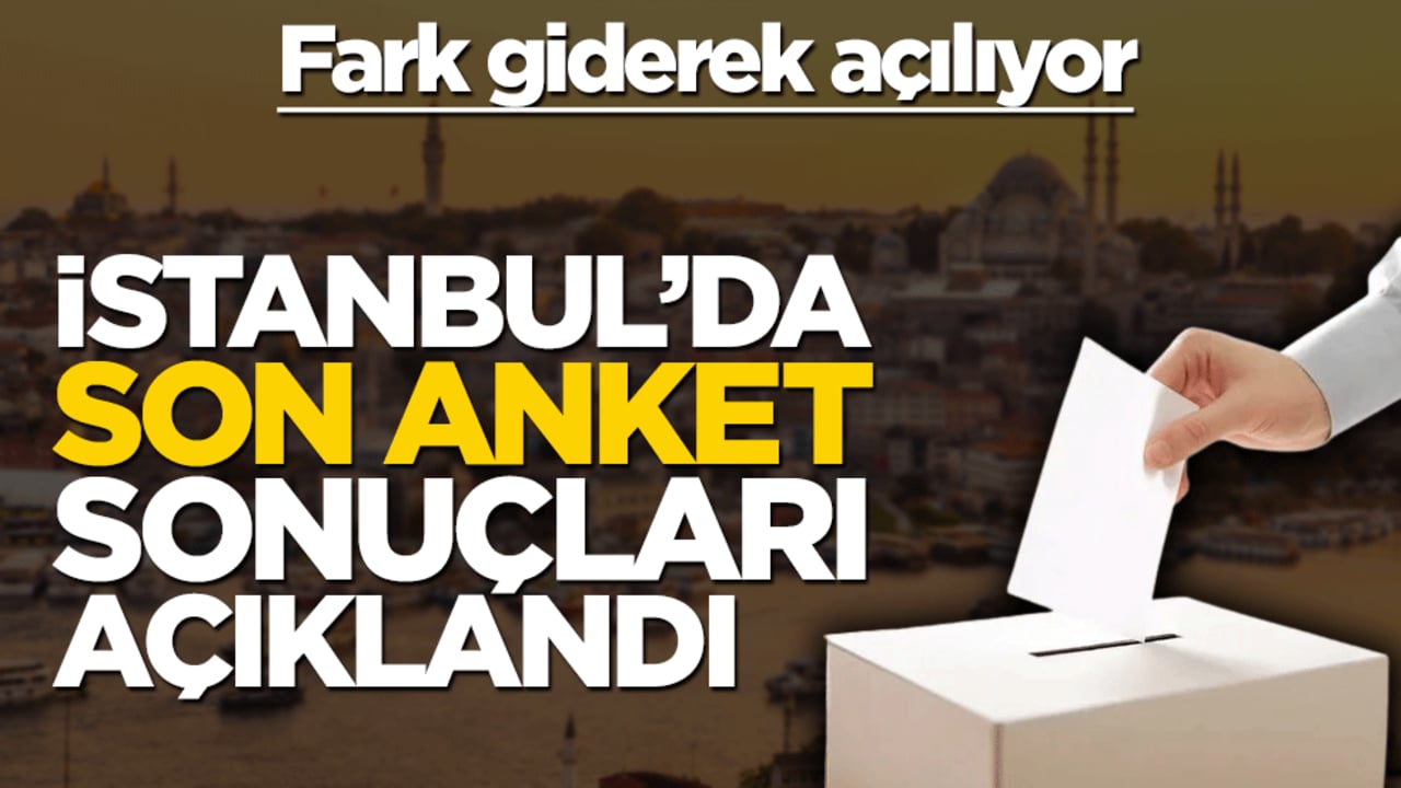 Fark açılıyor! İstanbul'da son anket sonuçları belli oldu