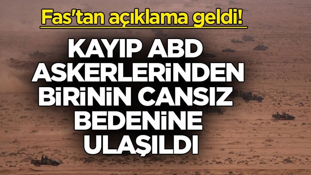 Fas'tan açıklama geldi! Kayıp ABD askerlerinden birinin cansız bedenine ulaşıldı