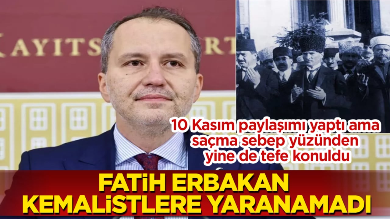 Fatih Erbakan, Kemalistlere yaranamadı! 10 Kasım paylaşımı yaptı ama, saçma sebep yüzünden yine de tefe konuldu