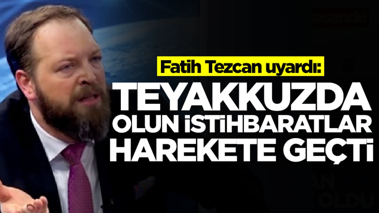 Fatih Tezcan uyardı: Teyakkuzda olun istihbaratlar harekete geçti