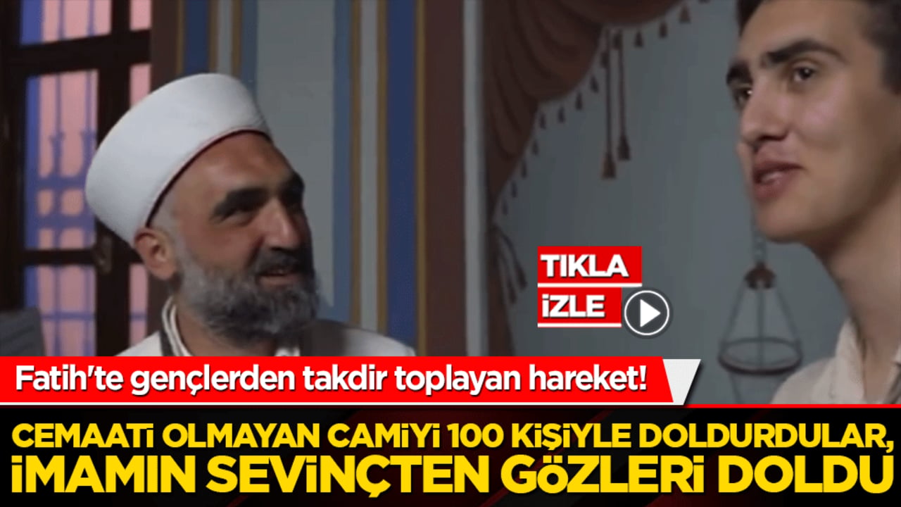 Fatih'te gençlerden takdir toplayan hareket! Cemaati olmayan camiyi 100 kişiyle doldurdular, imamın sevinçten gözleri doldu