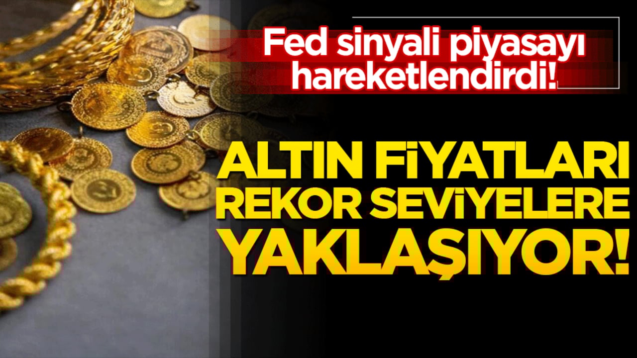FED sinyali piyasayı hareketlendirdi! Altın fiyatları rekor seviyelere yaklaşıyor!