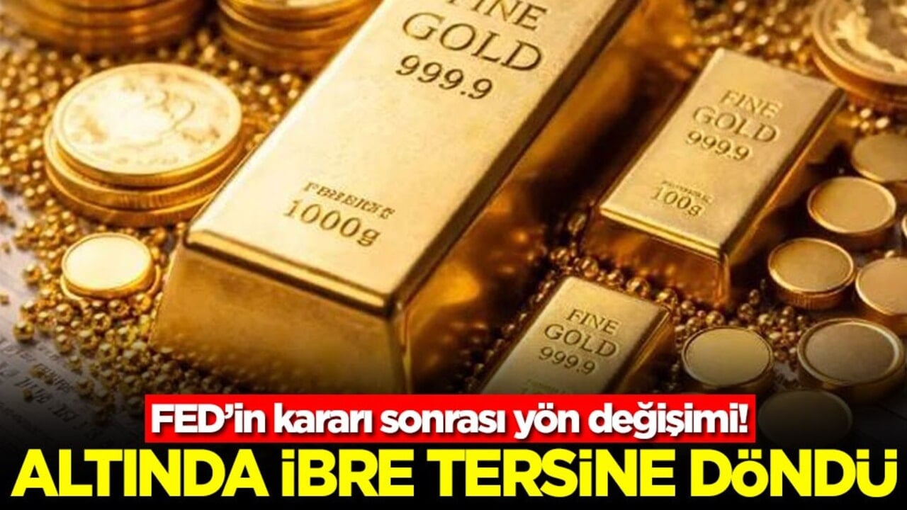 FED’in kararı sonrası yön değişimi Altında ibre tersine döndü