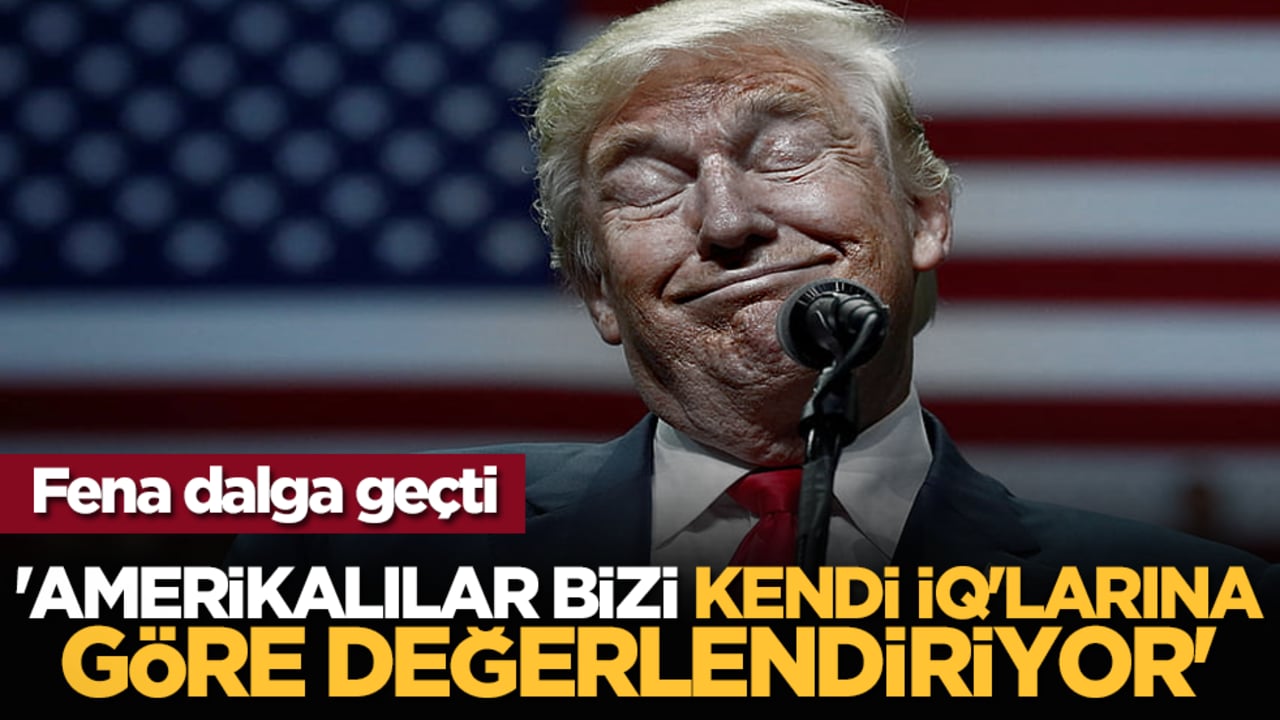 Fena dalga geçti: 'Amerikalılar bizi kendi IQ'larına göre değerlendiriyor'