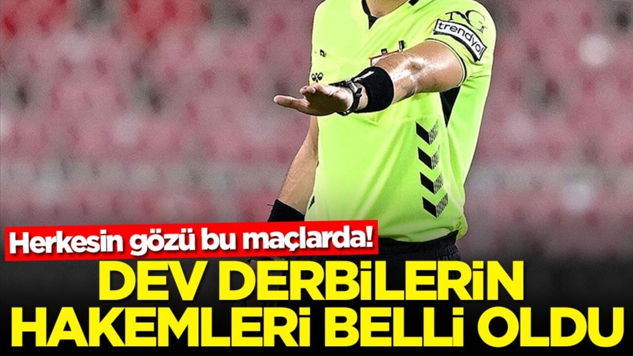 Fenerbahçe-Beşiktaş, Trabzonspor-Galatasaray maçlarının hakemleri açıklandı