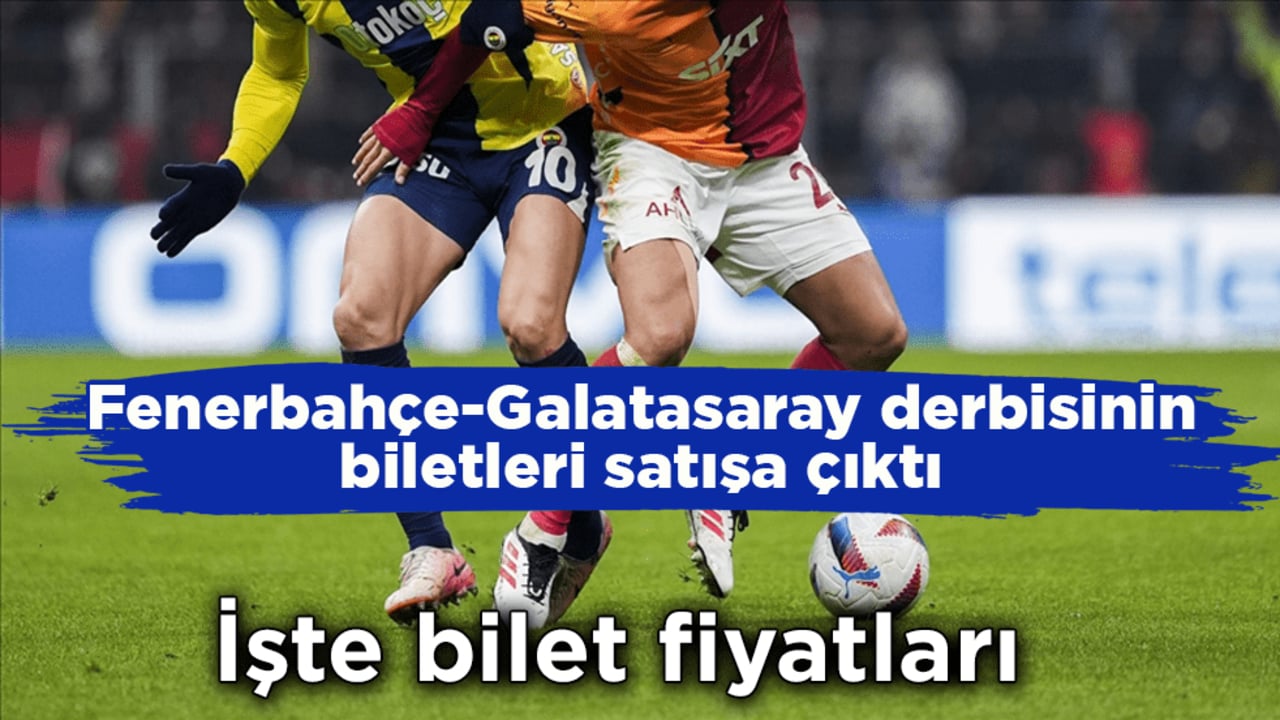 Fenerbahçe-Galatasaray derbisinin biletleri satışa çıktı!