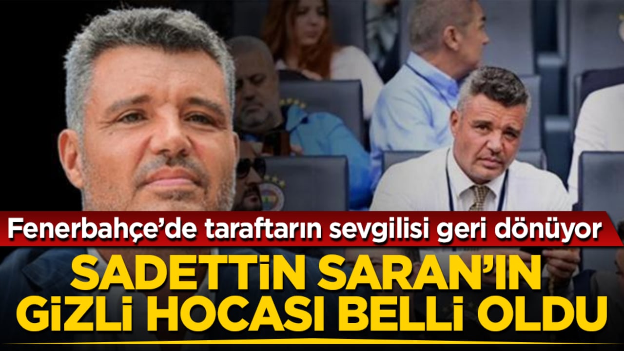 Fenerbahçe’de taraftarın sevgilisi geri dönüyor! Sadettin Saran’ın gizli hocası belli oldu
