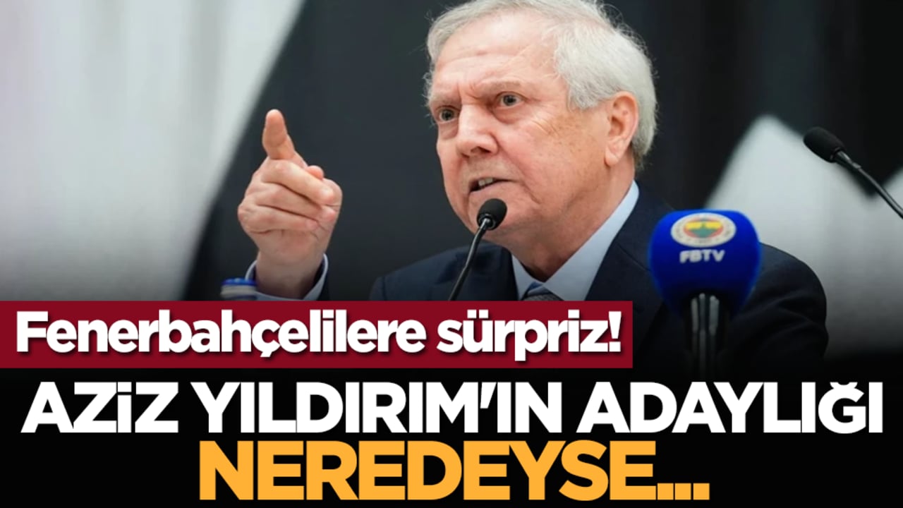 Fenerbahçelilere sürpriz! Aziz Yıldırım'ın adaylığı neredeyse...