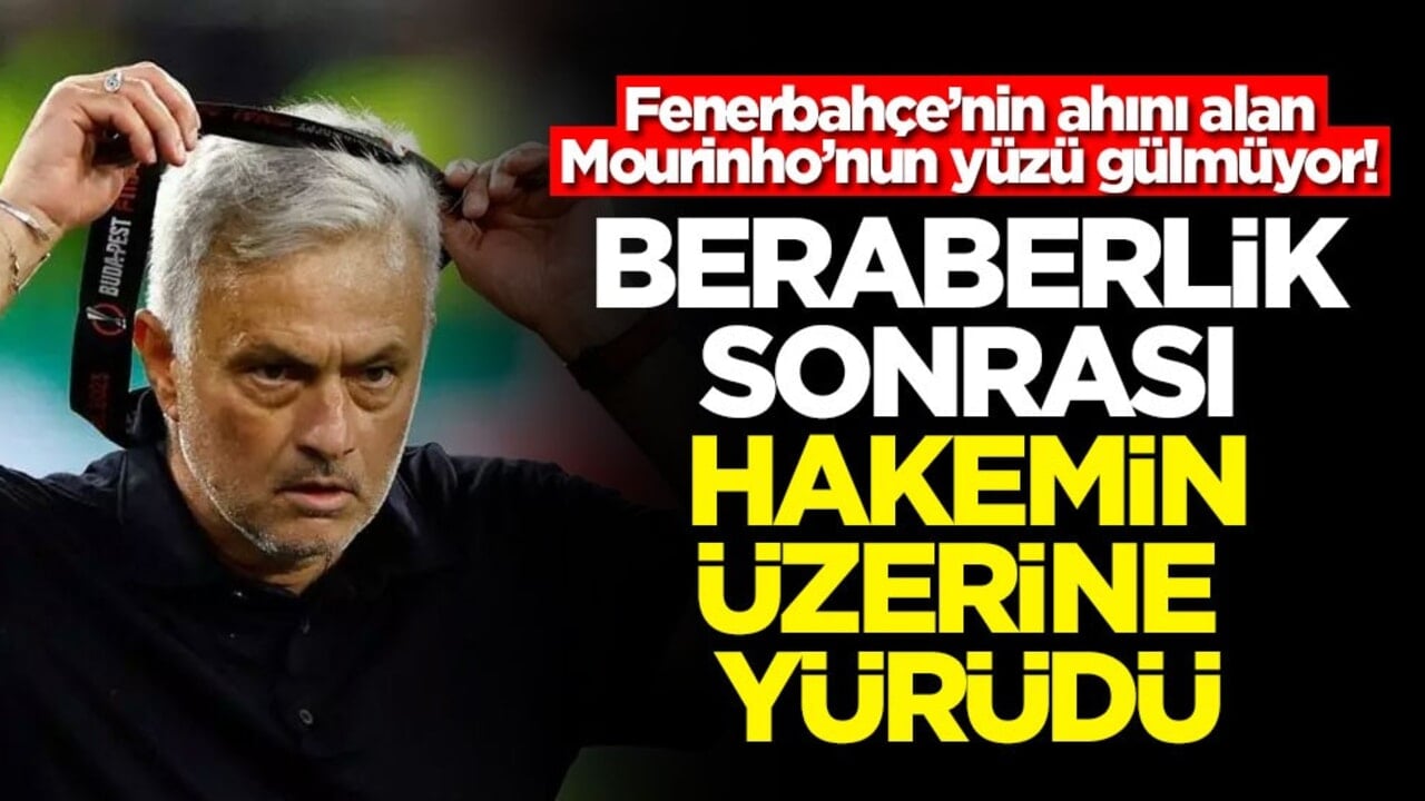Fenerbahçe’nin ahını alan Mourinho’nun yüzü gülmüyor! Beraberlik sonrası hakemin üzerine yürüdü