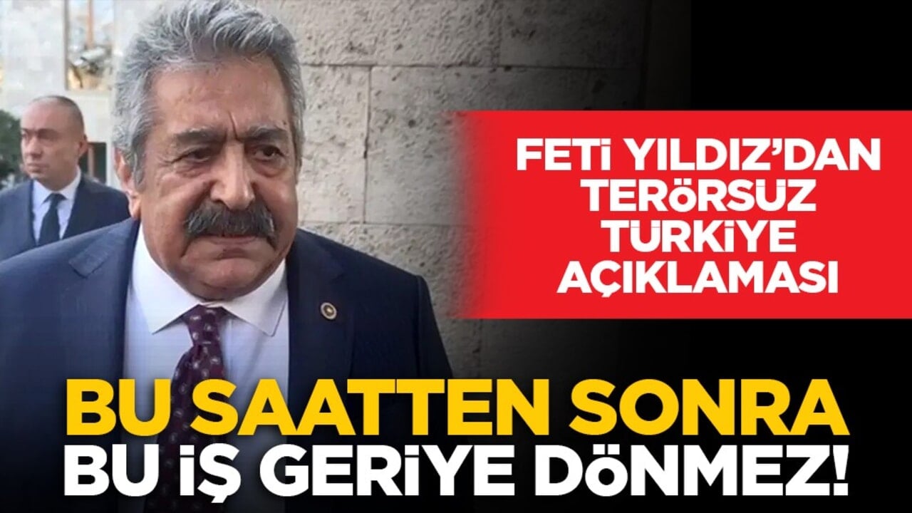 Feti Yıldız’dan Terörsüz Türkiye açıklaması: Bu saatten sonra bu iş geriye dönmez!