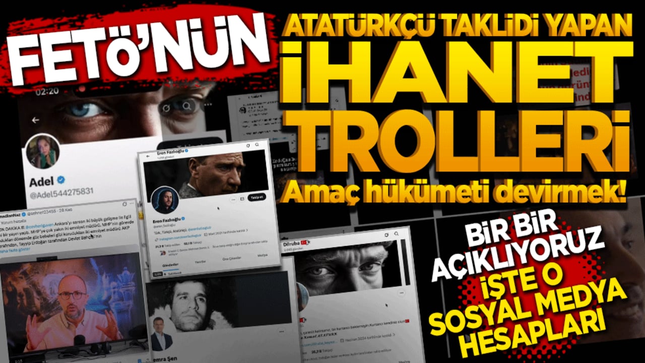 FETÖ'nün Atatürkçü taklidi yapan İhanet trolleri! Amaç hükümeti devirmek! İşte o sosyal medya hesapları… Bir bir açıklıyoruz