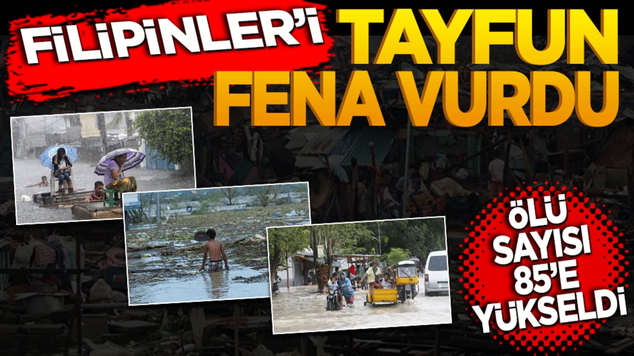 Filipinler'i tayfun fena vurdu! Ölü sayısı 85’e yükseldi