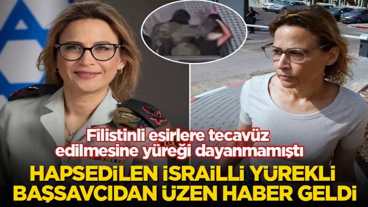 Filistinli esirlere tecavüz edilmesine yüreği dayanmamıştı! Hapsedilen İsrailli yürekli başsavcıdan üzen haber geldi