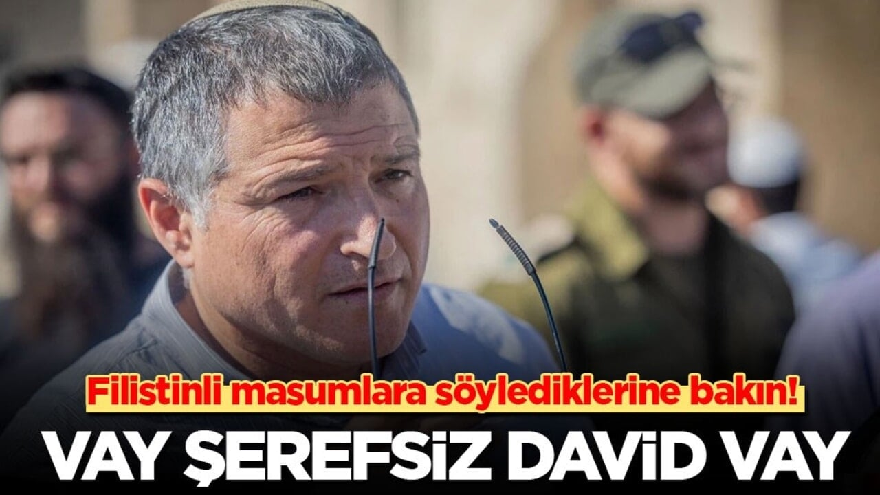 Filistinli masumlara söylediklerine bakın! Vay şerefsiz David vay!