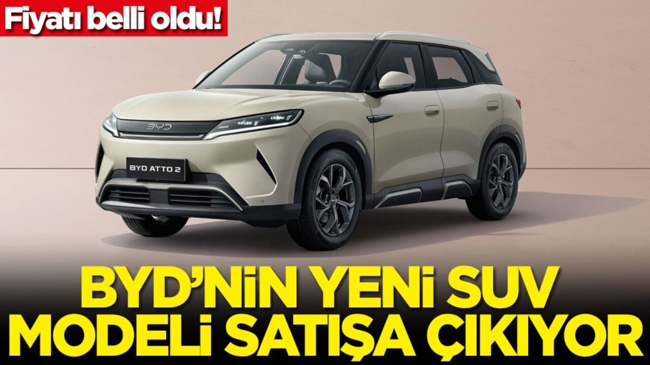 Fiyatı belli oldu! BYD’nin yeni SUV modeli satışa çıkıyor