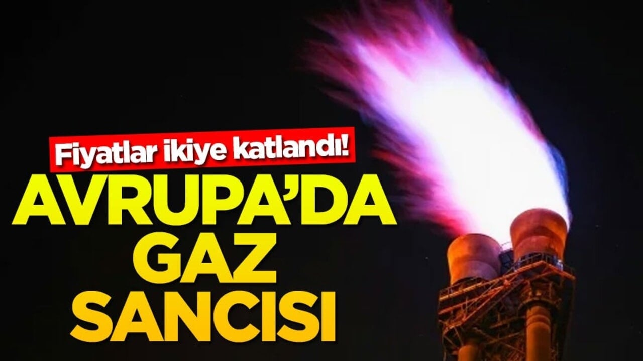 Fiyatlar ikiye katlandı! Avrupa'da gaz sancısı