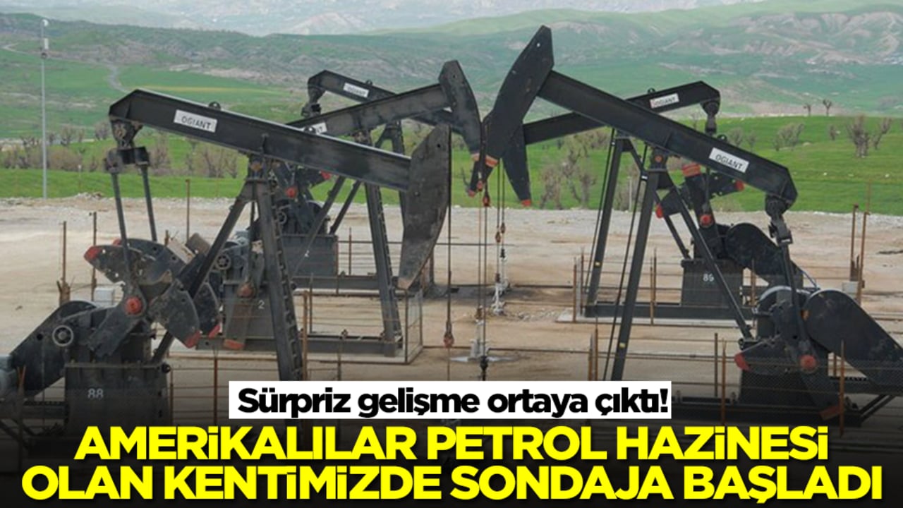 Flaş gelişme: Amerikalılar petrol hazinesi bulunan kentimizde sondaja başladı