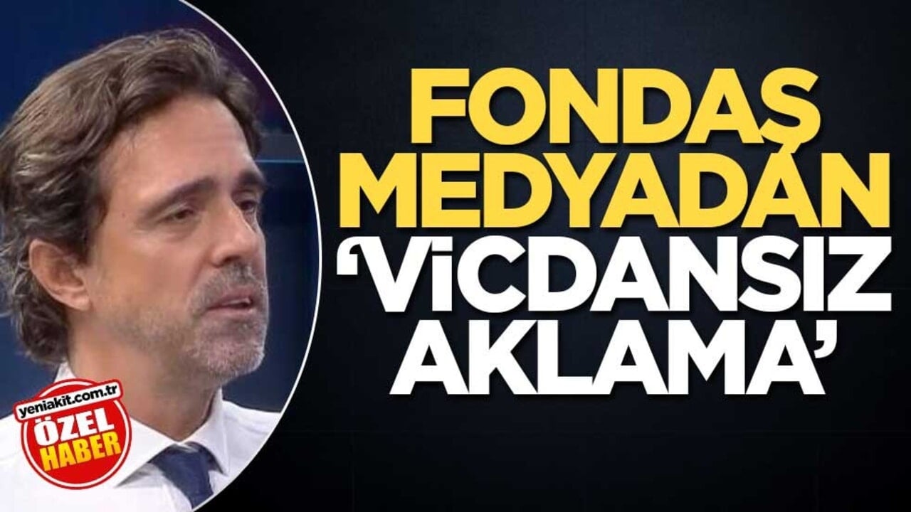 Fondaş medyadan ‘vicdansız aklama’
