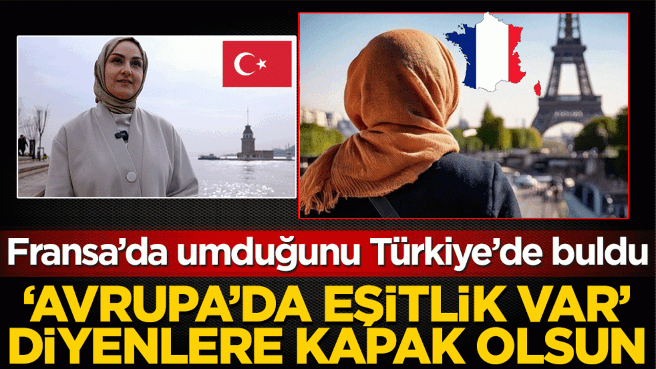 Fransa’da umduğunu Türkiye’de buldu! ‘Avrupa’da eşitlik var’ diyenlere kapak olsun