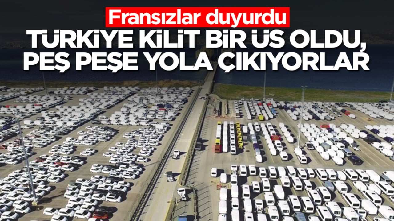 Fransızlar duyurdu: Türkiye kilit bir üs oldu, peş peşe yola çıkıyorlar