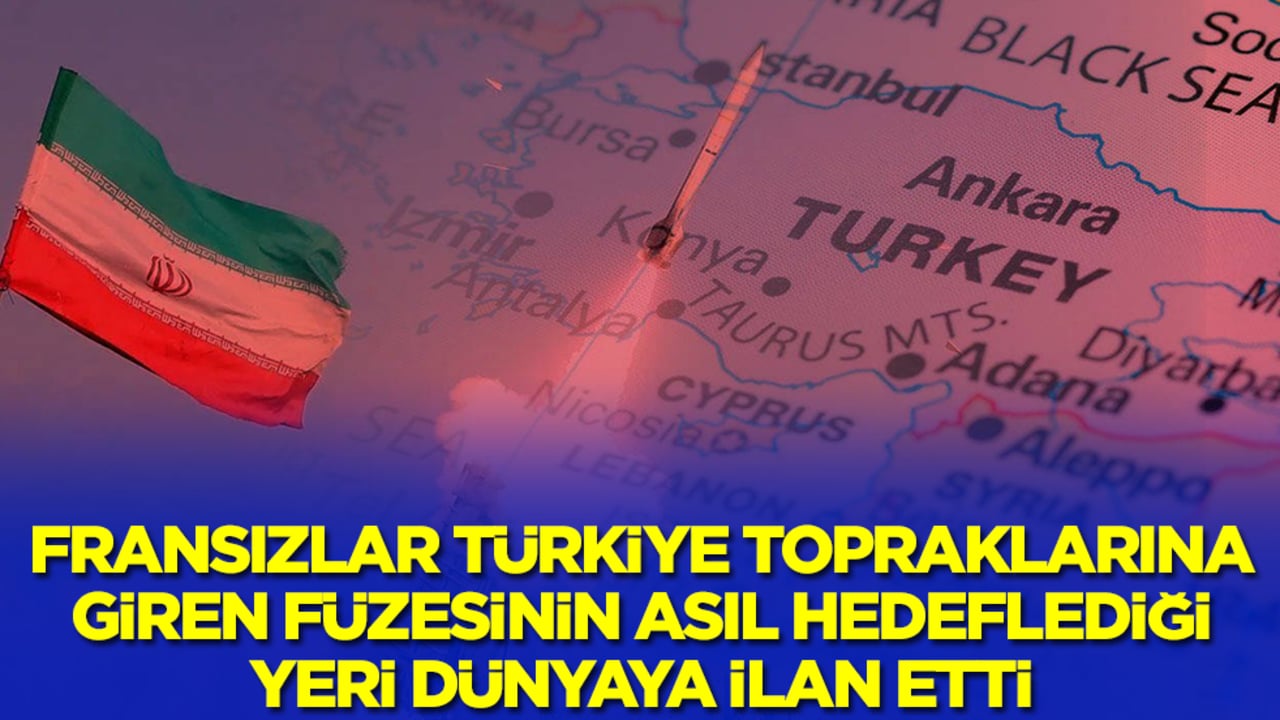 Fransızlar Türkiye topraklarına giren füzenin asıl hedefini dünyaya ilan etti