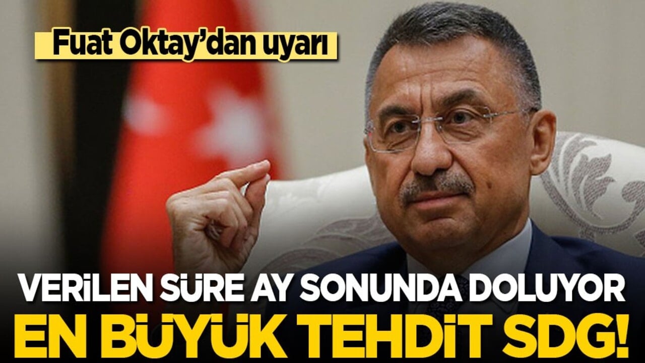 Fuat Oktay: En büyük tehdit SDG! Verilen süre ay sonunda doluyor