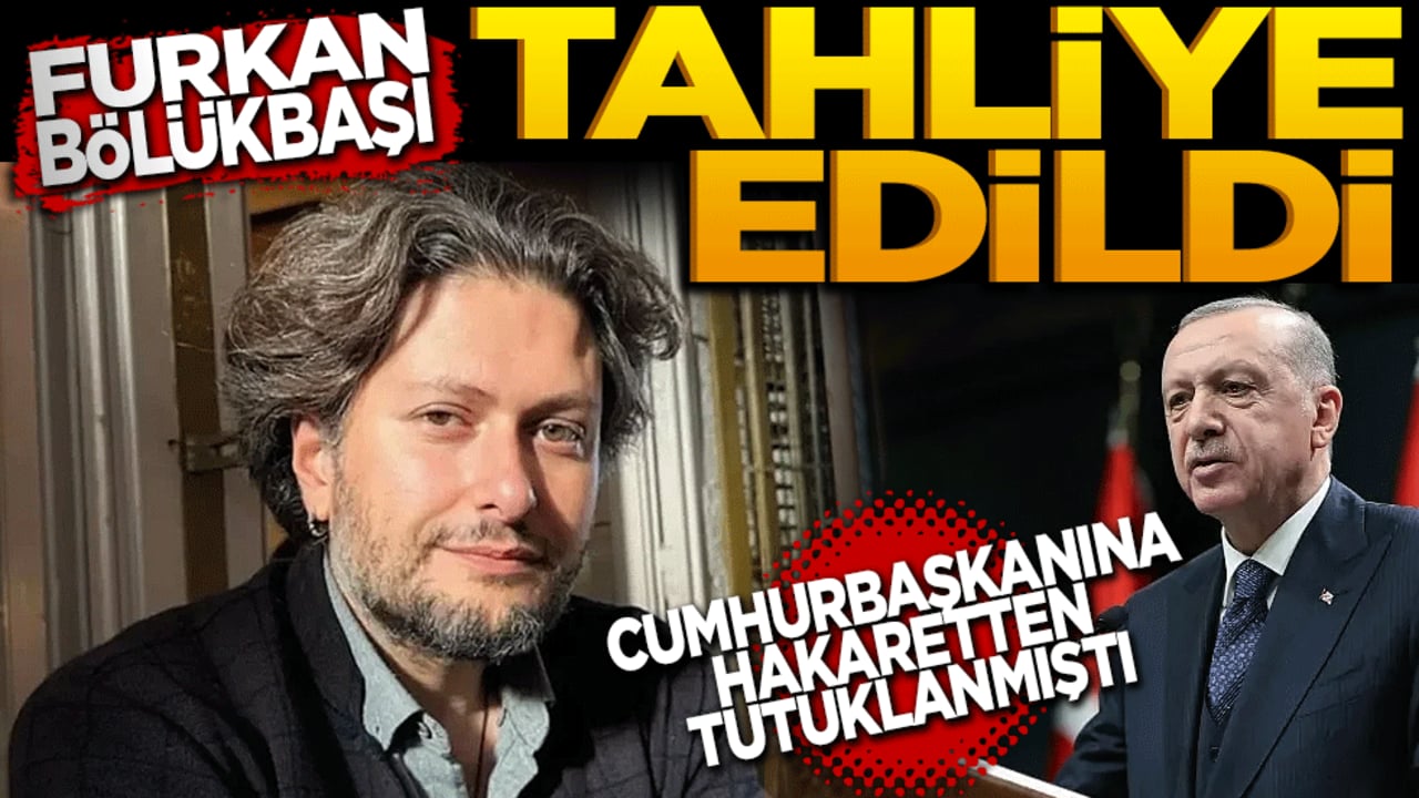 Furkan Bölükbaşı tahliye edildi