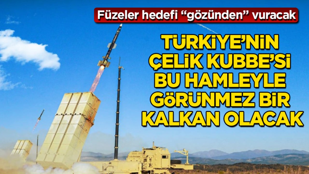 Füzeler hedefi "gözünden" vuracak! Türkiye’nin Çelik Kubbe’si bu hamleyle görünmez bir kalkan olacak