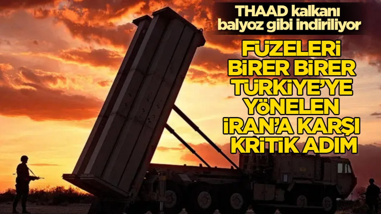 Füzeleri birer birer Türkiye’ye yönelen İran’a karşı kritik adım: THAAD kalkanı balyoz gibi indiriliyor