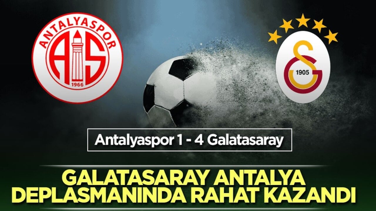 Galatasaray Antalya deplasmanında rahat kazandı